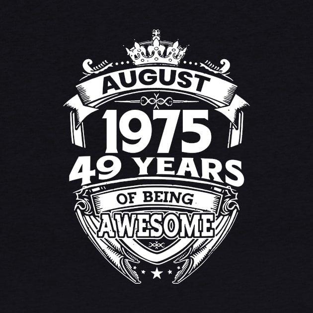 August 1975 49 Years Of Being Awesome 49th Birthday by Gadsengarland.Art